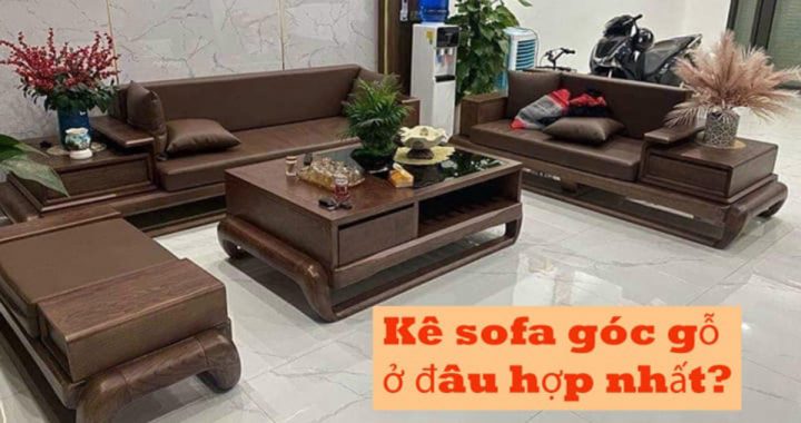 không gian kê sofa góc gỗ